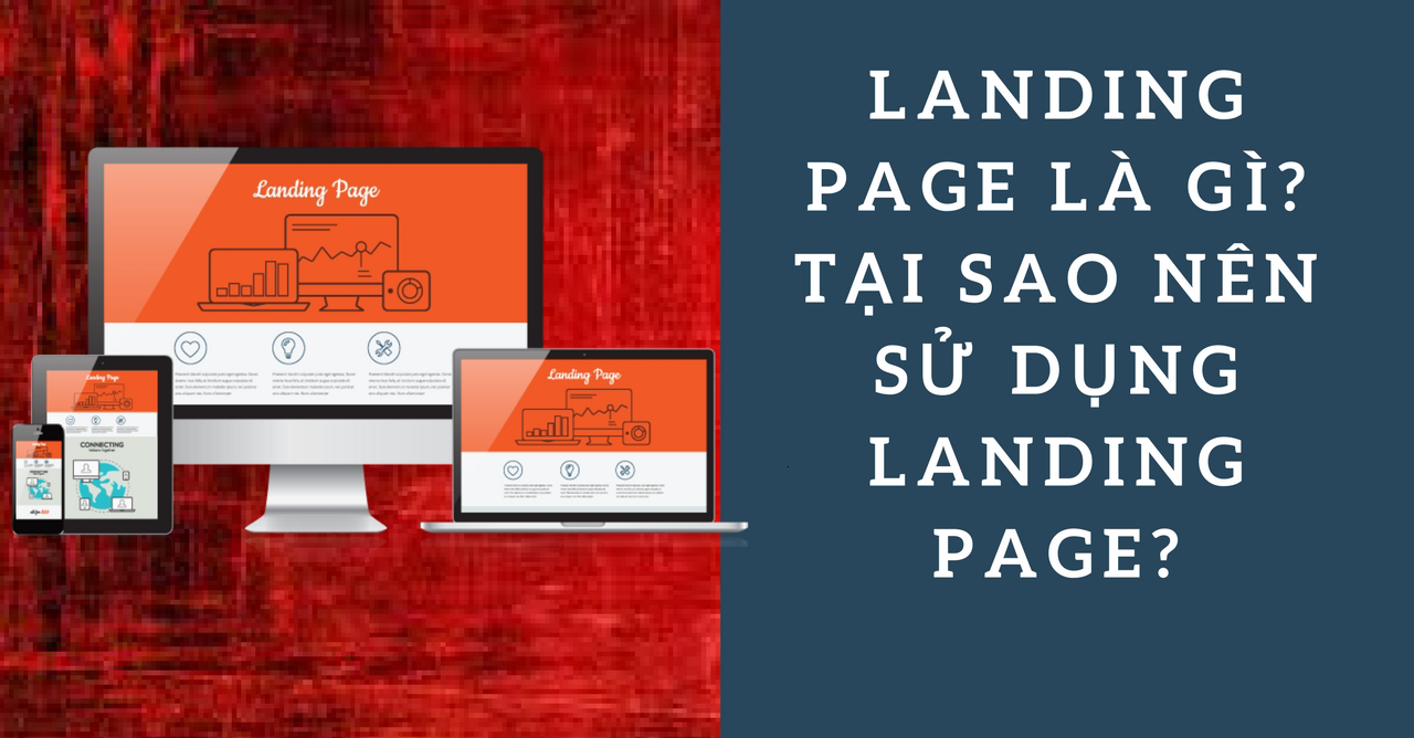 Landing page là gì? Tại sao nên sử dụng landing page?